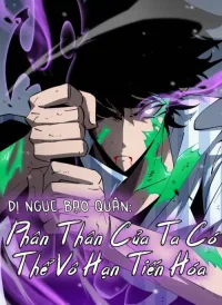 Dị Ngục Bạo Quân: Phân Thân Của Ta Có Thể Vô Hạn Tiến Hóa