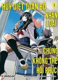 Hủy Diệt Toàn Bộ Nhân Loại. Chúng Không Thể Hồi Phục
