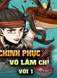 Chinh Phục Võ Lâm Chỉ Với Một Tô Mỳ