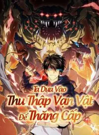 Ta Dựa Vào Thu Thập Vạn Vật Để Thăng Cấp