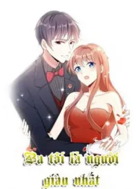 Ba tôi là người giàu nhất