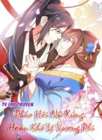 Pháo Hôi Nữ Xứng - Hoàn Khố Lệ Vương Phi