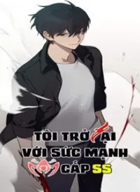 Tôi Trở Lại Với Sức Mạnh Cấp Ss